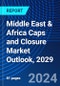 Middle East & Africa Caps and Closure Market Outlook, 2029 - Product Image