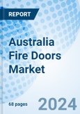 Australia Fire Doors Market 2023-2029 Share, Trends, Value, Analysis, Outlook, Forecast, Growth, Industry, Companies, Size & Revenue: Market Forecast by Mechanism, By Product Type, By Application, By Mode of Application and competitve landscape- Product Image