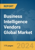 Business Intelligence (BI) Vendors Global Market Report 2024- Product Image