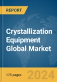 Crystallization Equipment Global Market Report 2024- Product Image