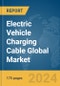 Electric Vehicle (EV) Charging Cable Global Market Report 2024 - Product Image