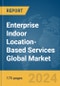 Enterprise Indoor Location-Based Services Global Market Report 2024 - Product Image