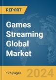 Games Streaming Global Market Report 2024- Product Image