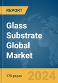 Glass Substrate Global Market Report 2024- Product Image