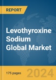 Levothyroxine Sodium Global Market Report 2024- Product Image