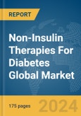 Non-Insulin Therapies For Diabetes Global Market Report 2024- Product Image