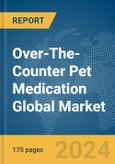 Over-The-Counter (OTC) Pet Medication Global Market Report 2024- Product Image