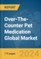 Over-The-Counter (OTC) Pet Medication Global Market Report 2024 - Product Image