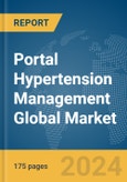 Portal Hypertension Management Global Market Report 2024- Product Image