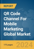 QR Code Channel For Mobile Marketing Global Market Report 2024- Product Image