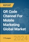 QR Code Channel For Mobile Marketing Global Market Report 2024 - Product Image