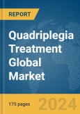 Quadriplegia Treatment Global Market Report 2024- Product Image