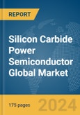 Silicon Carbide Power Semiconductor Global Market Report 2024- Product Image