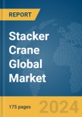 Stacker Crane Global Market Report 2024- Product Image