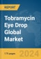 Tobramycin Eye Drop Global Market Report 2024 - Product Thumbnail Image