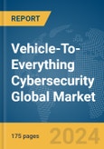 Vehicle-To-Everything (V2X) Cybersecurity Global Market Report 2024- Product Image