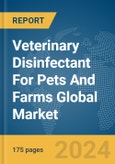 Veterinary Disinfectant For Pets And Farms Global Market Report 2024- Product Image