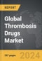 Thrombosis Drugs - Global Strategic Business Report - Product Thumbnail Image