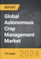 Autonomous Crop Management - Global Strategic Business Report - Product Image