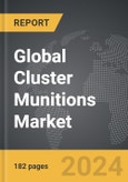 Cluster Munitions - Global Strategic Business Report- Product Image