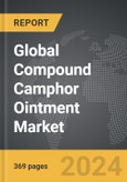 Compound Camphor Ointment - Global Strategic Business Report- Product Image