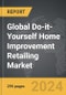 Do-it-Yourself (DIY) Home Improvement Retailing - Global Strategic Business Report - Product Image