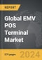 EMV POS Terminal - Global Strategic Business Report - Product Image