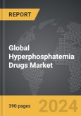 Hyperphosphatemia Drugs - Global Strategic Business Report- Product Image