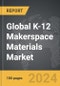 K-12 Makerspace Materials - Global Strategic Business Report - Product Image