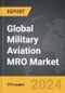 Military Aviation MRO - Global Strategic Business Report - Product Image