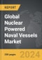 Nuclear Powered Naval Vessels - Global Strategic Business Report - Product Thumbnail Image