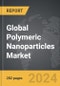 Polymeric Nanoparticles - Global Strategic Business Report - Product Image