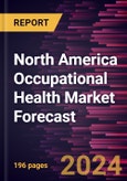 North America Occupational Health Market Forecast to 2030 - Regional Analysis - by Offering, Category, Employee Type, Site Location, Type, and Industries- Product Image