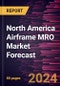 North America Airframe MRO Market Forecast to 2030 - Regional Analysis - by Aircraft Type and Component - Product Image