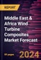 Middle East & Africa Wind Turbine Composites Market Forecast to 2030 - Regional Analysis - by Fiber Type, Resin Type, Technology, and Application - Product Image