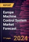 Europe Machine Control System Market Forecast to 2030 - Regional Analysis - by Type, Equipment, Industry, View Type, and Type of Delivery - Product Image