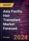 Asia Pacific Hair Transplant Market Forecast to 2030 - Regional Analysis - by Procedure and Site of Transplantation - Product Image