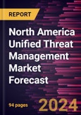 North America Unified Threat Management Market Forecast to 2030 - Regional Analysis - by Component, Deployment, Enterprise Size, and End Users- Product Image