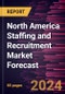 North America Staffing and Recruitment Market Forecast to 2030 - Regional Analysis - by Staffing Type, Recruitment Channel, and End User - Product Image