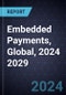 Growth Opportunities in Embedded Payments, Global, 2024 2029 - Product Thumbnail Image