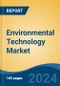 Environmental Technology Market - Global Industry Size, Share, Trends, Opportunity, and Forecast, 2019-2029F - Product Image