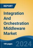 Integration And Orchestration Middleware Market - Global Industry Size, Share, Trends, Opportunity, and Forecast, 2019-2029F- Product Image