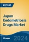 Japan Endometriosis Drugs Market, By Region, Competition, Forecast and Opportunities, 2020-2030F - Product Image