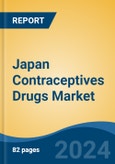 Japan Contraceptives Drugs Market, By Region, Competition, Forecast and Opportunities, 2020-2030F- Product Image