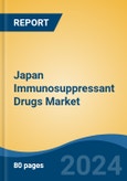 Japan Immunosuppressant Drugs Market, By Region, Competition, Forecast and Opportunities, 2020-2030F- Product Image