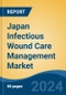 Japan Infectious Wound Care Management Market, By Region, Competition, Forecast and Opportunities, 2020-2030F - Product Image