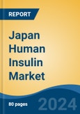 Japan Human Insulin Market, By Region, Competition, Forecast and Opportunities, 2020-2030F- Product Image