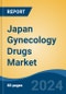 Japan Gynecology Drugs Market, By Region, Competition, Forecast and Opportunities, 2020-2030F - Product Thumbnail Image