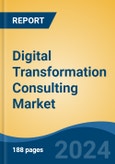 Digital Transformation Consulting Market - Global Industry Size, Share, Trends, Opportunity, and Forecast, 2019-2029F- Product Image