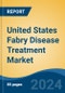 United States Fabry Disease Treatment Market, By Region, Competition, Forecast and Opportunities, 2019-2029F - Product Image